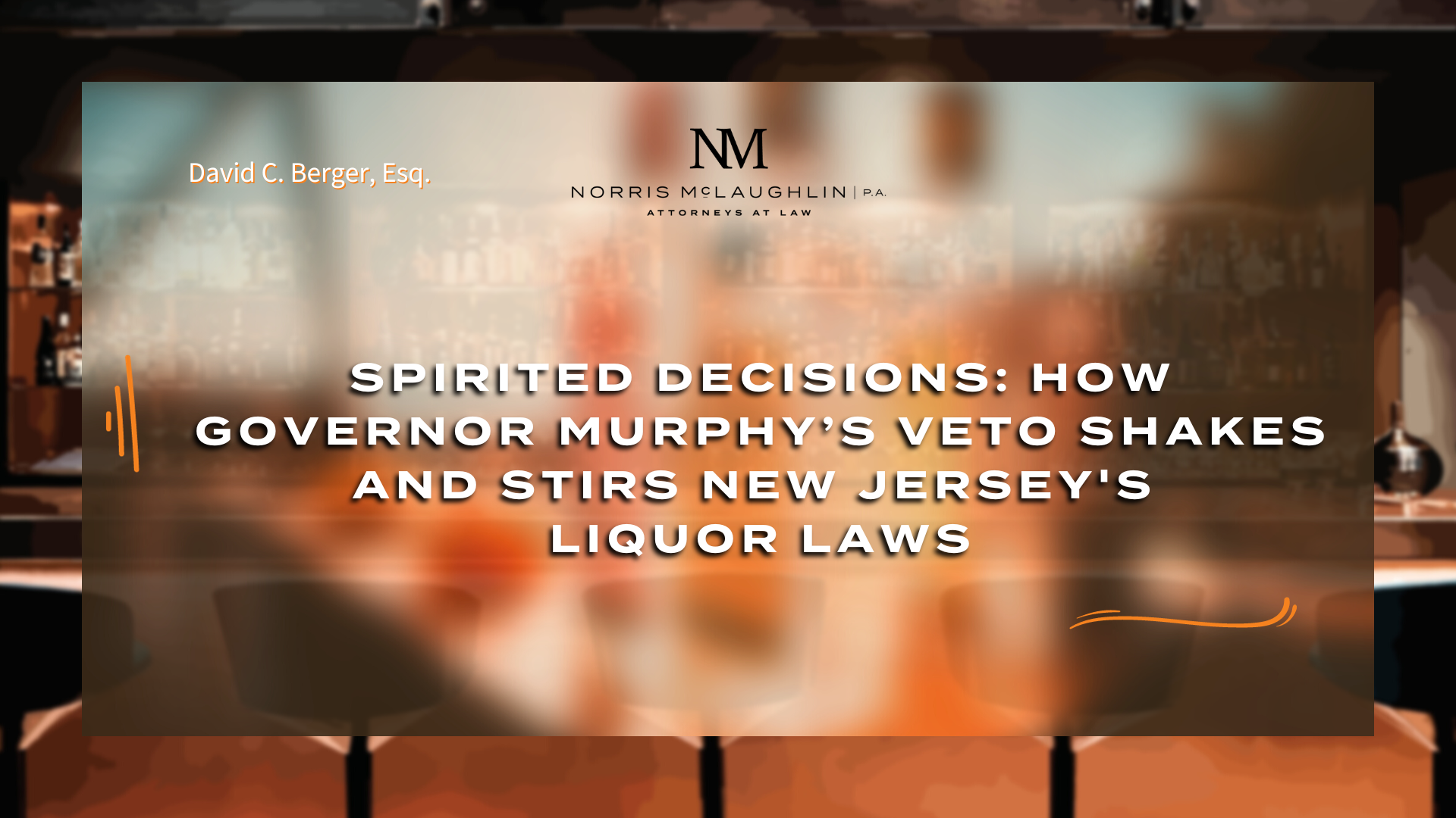 Spirited Decisions: How Governor Murphy’s Veto Shakes and Stirs New Jersey’s Liquor Laws